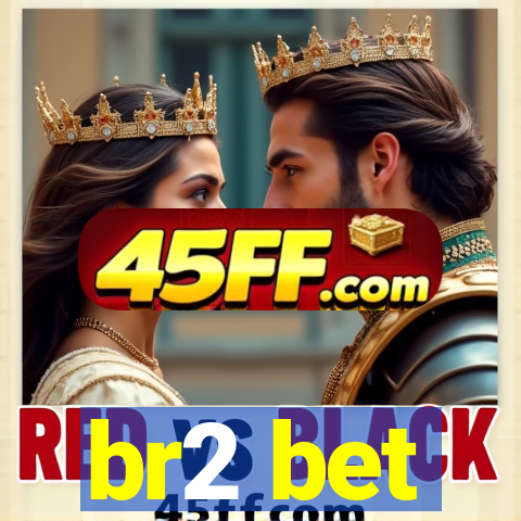 br2 bet